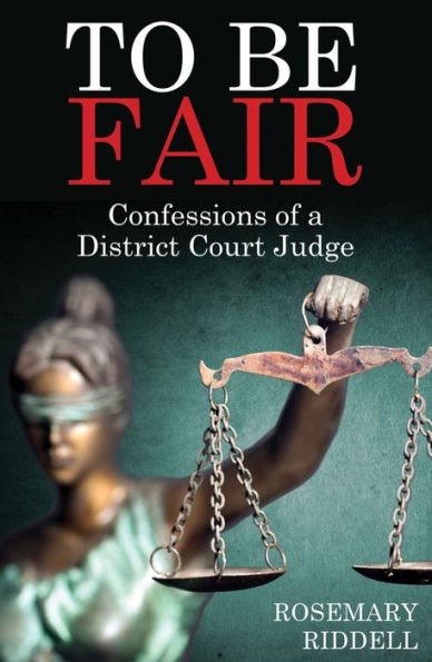 To Be Fair: Confessions of a District Court Judge