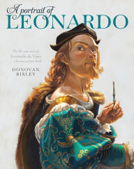 Free computer pdf ebook download A Portrait of Leonardo: The life and times of Leonardo da Vinci-- a literary picture book  9781990003479 by Donovan Bixley, Donovan Bixley in English