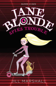 Title: Jane Blonde Spies Trouble, Author: Jill Marshall