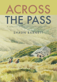 Free downloads french books Across the Pass: A Collection of Tramping Writing 9781990048081