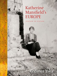 Books online download free pdf Katherine Mansfield's Europe: Station to Station 9781990048531