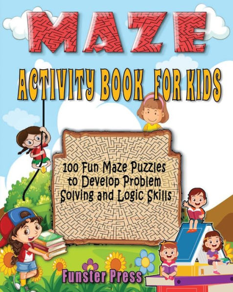 Maze Activity Book for Kids: 100 fun maze puzzles, Preschool to kindergarten, Develop Problem Solving and logic Skills