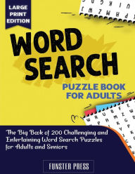 Title: Word Search Puzzle Book for Seniors: The Big Book of 200 Challenging and Entertaining Word Search Puzzles for Adults and Seniors - Large Print Edition, Author: Funster Press