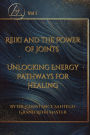 Reiki and the Power of the Joint Points: Beyond the Symbols - The Path to True Mastery