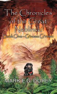 Download free books ipod touch The Chronicles of the Great Neblinski: Book One - G'nome G'rown PDF MOBI 9781990066283