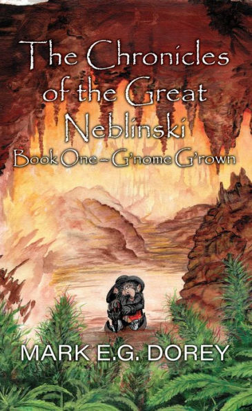 the Chronicles of Great Neblinski: Book One - G'nome G'rown