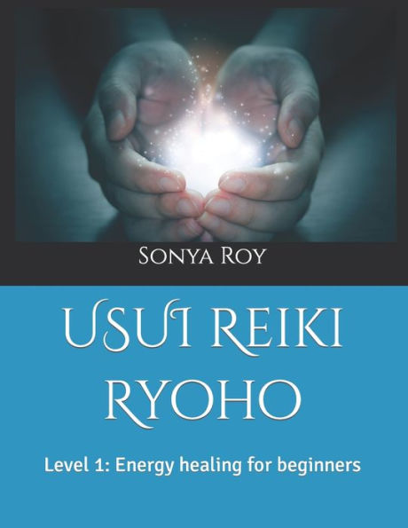USUI Reiki Ryoho: Level 1: Energy healing for beginners