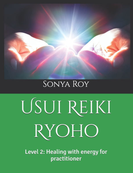 Usui Reiki Ryoho: Level 2: Healing with energy for practitioner
