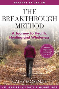 Free audio books spanish download The Breakthrough Method: Your Guided Path to Weight Loss, God's Way - The Last Weight Loss Book You'll Ever Need 9781990078224 by Cathy Morenzie MOBI