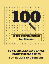 Title: 100 Word Search Puzzles for Seniors: Fun & Challenging Large Print Puzzle Games for Adults and Seniors, Author: Wordsmith Publishing