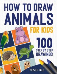 Title: How To Draw Animals: 100 Step By Step Drawings For Kids, Author: Puzzle Pals