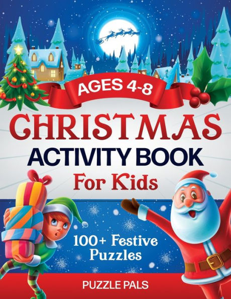 Christmas Activity Book For Kids: 100+ Festive Color By Numbers, Connect The Dots, Mazes, and Coloring Pages