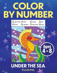 Title: Under The Sea Color By Number: Coloring Book For Kids Ages 4 - 8, Author: Puzzle Pals