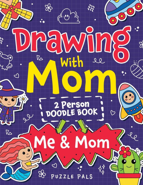 Drawing With Mom: Two Person Doodle Book For Kids and Their Moms