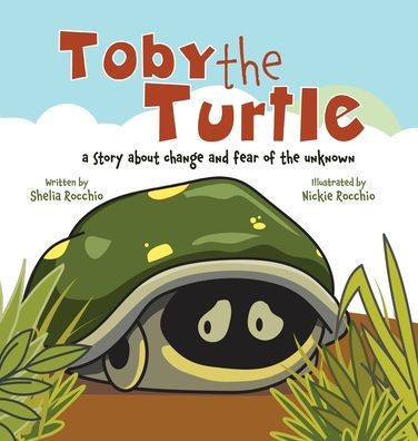 Toby the Turtle: a story about change and fear of the unknown