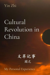 Title: Cultural Revolution in China: My Personal Experience, Author: Yin Zhi