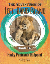 Title: The Adventures of Left-Hand Island: Book 16 - Pinky Peninsula Midpoint, Author: Godfrey Apap