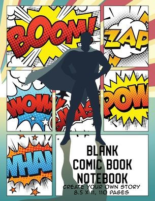 Blank Comic Book Notebook: Create Your Own Story, Comics & Graphic Novels