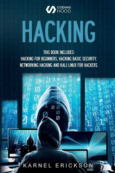 Hacking: 4 Books in 1- Hacking for Beginners, Hacker Basic Security, Networking Hacking, Kali Linux for Hackers