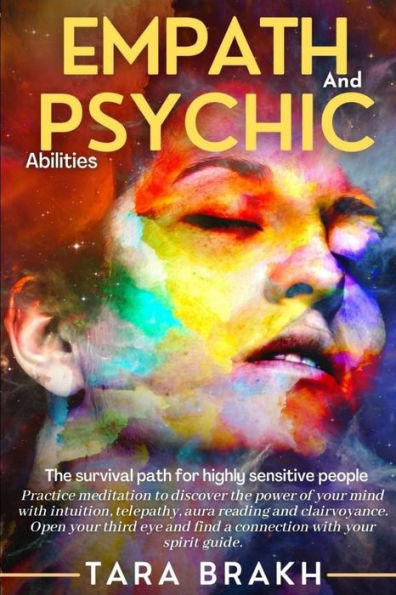 Empath and Psychic abilities: The survival path for highly sensitive people. Practice meditation to discover the power of your mind with intuition, telepathy, aura reading and clairvoyance. Open your third eye and find a connection with your spirit guide!