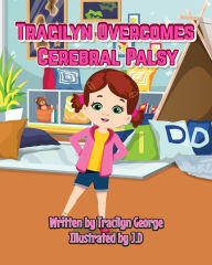 Title: Tracilyn Overcomes Cerebral Palsy, Author: Tracilyn George