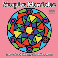 Title: Simpler Mandalas: Motivational Coloring Book for Adults, Author: Alex Williams