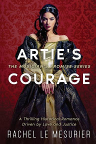 Download google ebooks pdf format Artie's Courage: A Thrilling Historical Romance Driven by Love and Justice by 