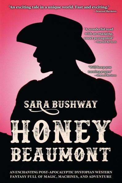 Honey Beaumont: An Enchanting Post-Apocalyptic Dystopian Western Fantasy Filled With Magic, Machines, and Adventure