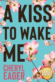 Title: A Kiss to Wake Me, Author: Cheryl Eager