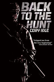 Title: Back to the Hunt: A Military Sci-fi Thriller Novel, Author: Cory Idle