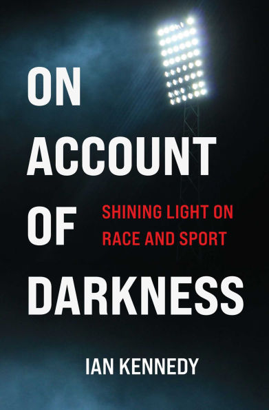 on Account of Darkness: Shining Light Race and Sport