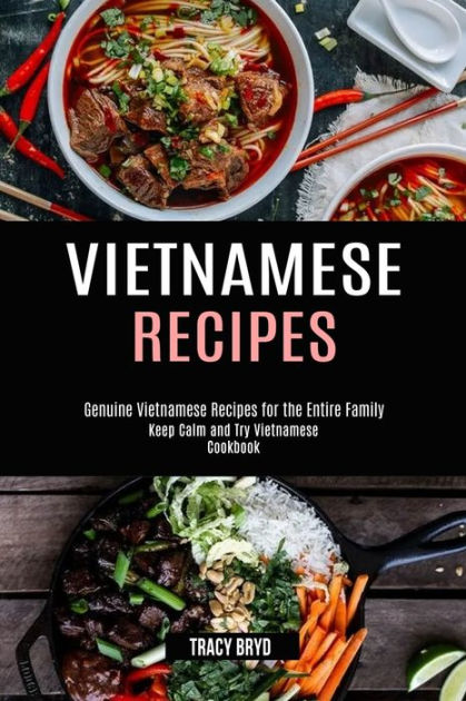 Vietnamese Recipes: Genuine Vietnamese Recipes for the Entire Family ...