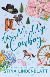 Title: Fix Me Up Cowboy, Author: Stina Lindenblatt