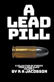 Title: A Lead Pill, Author: R A Jacobson