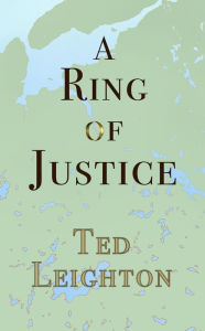 Title: A Ring of Justice, Author: Ted Leighton