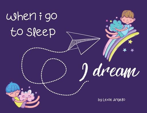 When I go to sleep, I dream