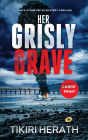 Her Grisly Grave: A gripping crime thriller with a twist - LARGE PRINT EDITION