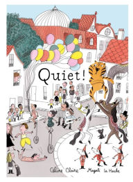 Title: Quiet!: A Picture Book, Author: Celine Claire