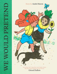 Title: We Would Pretend: A Picture Book, Author: Andre Marois