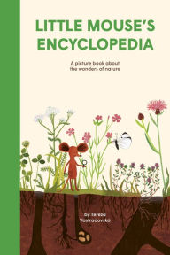 Title: Little Mouse's Encyclopedia: A Picture Book about the Wonders of Nature, Author: Tereza Vostradovska