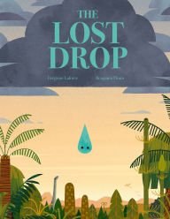 Title: The Lost Drop: A Picture Book, Author: Gregoire Laforce