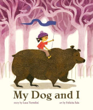 Title: My Dog and I: A Picture Book, Author: Luca Tortolini