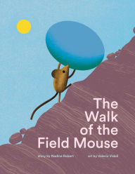 Free audiobooks for free download The Walk of the Field Mouse: A Picture Book