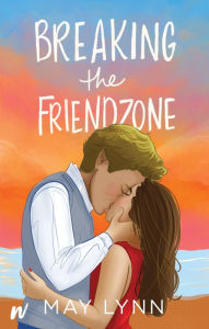 Books for ebook free download Breaking the Friendzone in English by May Lynn, May Lynn 9781990259111 iBook