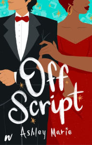 Free electronic pdf books for download Off Script (English Edition) by Ashley Marie 9781990259159