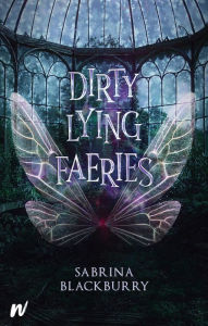 Top free ebooks download Dirty Lying Faeries by Sabrina Blackburry, Sabrina Blackburry English version