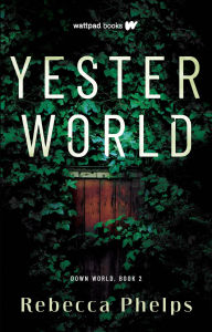 Title: Yesterworld, Author: Rebecca Phelps