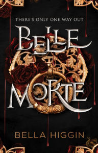 Title: Belle Morte, Author: Bella Higgin