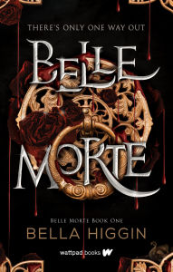 Title: Belle Morte, Author: Bella Higgin