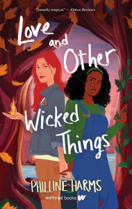 Title: Love and Other Wicked Things, Author: Philline Harms